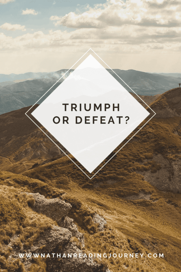 Triumph or Defeat?