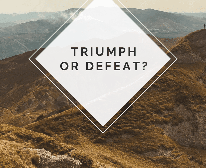 Triumph or defeat_
