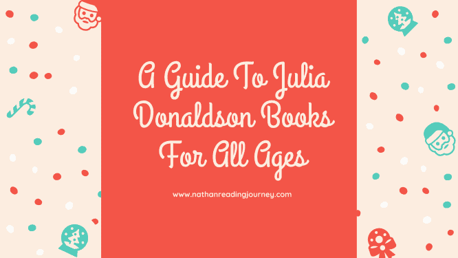 A Guide To Julia Donaldson Books For All Ages
