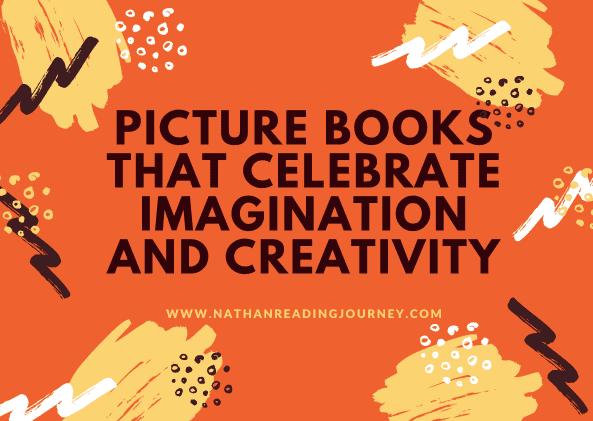 Picture Books That Celebrate Imagination And Creativity
