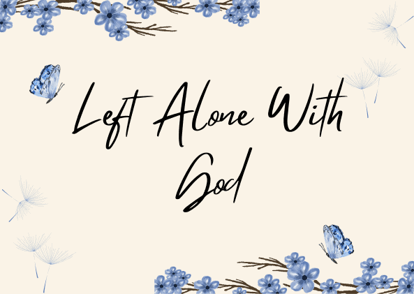 Left Alone With God